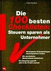 Die hundert (100) besten Checklisten: Steuern sparen als Unternehmer