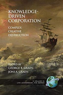 Knowledge-Driven Corporation: Complex Creative Destruction: Complex Creative Destruction (PB) (LMX Leadership: The Series)