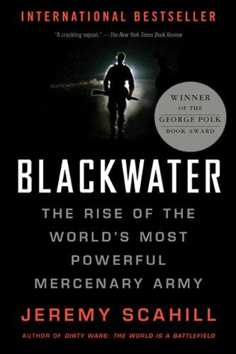 Blackwater: The Rise of the World's Most Powerful Mercenary Army