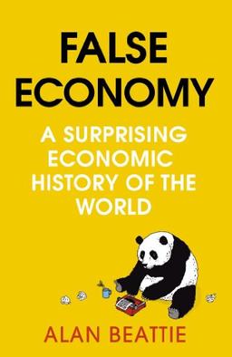 False Economy: A Surprising Economic History of the World