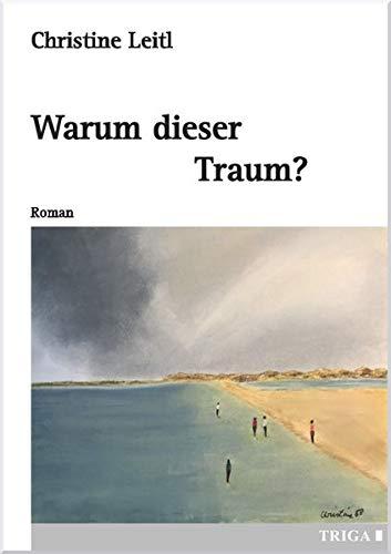 Warum dieser Traum?: Roman