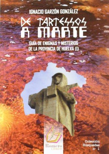 De Tartessos a Marte : guía de enigmas y misterios de la provincia de Huelva I