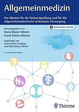 Allgemeinmedizin: Der Mentor für die Facharztprüfung und für die allgemeinmedizinische ambulante Versorgung (Intensivkurs zur Weiterbildung)