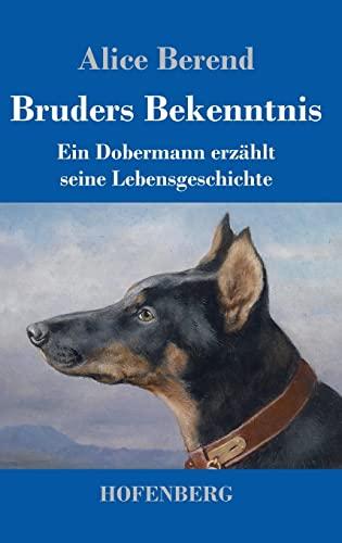 Bruders Bekenntnis: Ein Dobermann erzählt seine Lebensgeschichte