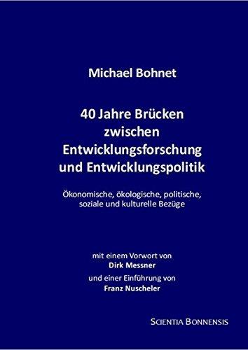 40 Jahre Brücken zwischen Entwicklungsforschung und Entwicklungspolitik. Ökonomische, ökologische, politische, soziale und kulturelle Bezüge.: Mit ... und einer Einführung von Franz Nuscheler