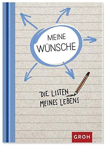 Die Listen meines Lebens - Was ich mir wünsche (GROH Das Leben in Listen)