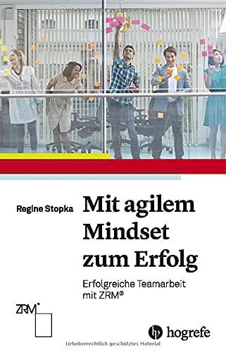 Mit agilem Mindset zum Erfolg: Erfolgreiche Teamarbeit mit ZRM