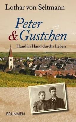 Peter & Gustchen. Hand in Hand durchs Leben