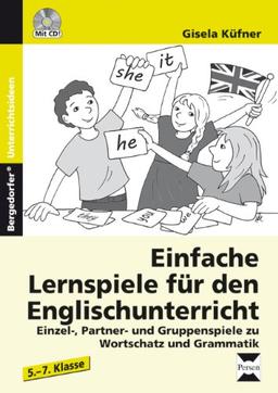 Einfache Lernspiele für den Englischunterricht: Einzel-, Partner- und Gruppenspiele zu Wortschatz und Grammatik (5. bis 7. Klasse)