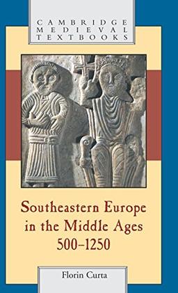 Southeastern Europe in the Middle Ages, 500–1250 (Cambridge Medieval Textbooks)