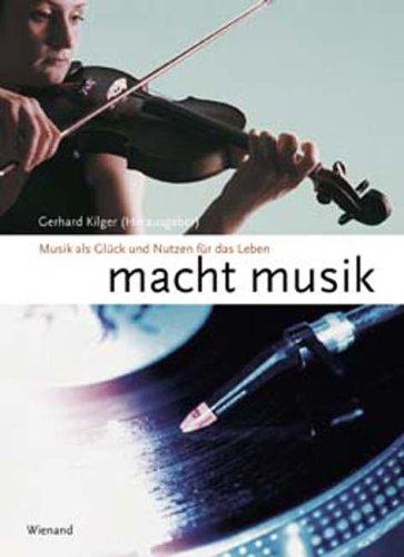 Macht Musik. Musik als Glück und Nutzen für das Leben