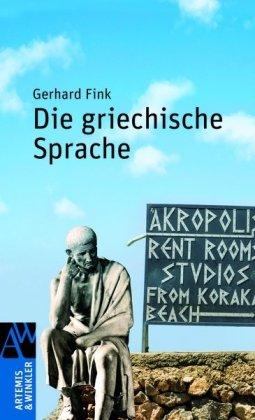 Die griechische Sprache: Einführung in Grammatik, Wortschatz, Literatur