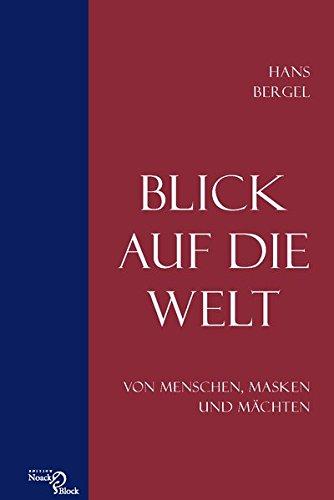 Blick auf die Welt: Von Menschen, Masken und Mächten