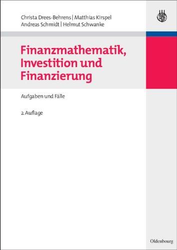 Finanzmathematik, Investition und Finanzierung: Aufgaben und Fälle