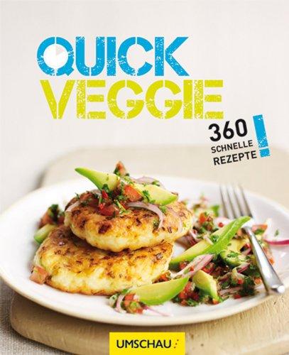 Quick Veggie: 360 schnelle Rezepte