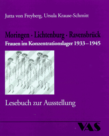 Frauen im Konzentrationslager 1933-1945. Moringen, Lichtenburg, Ravensbrück. Lesebuch zur Ausstellung