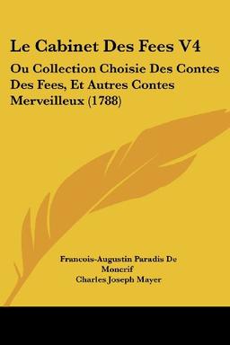 Le Cabinet Des Fees V4: Ou Collection Choisie Des Contes Des Fees, Et Autres Contes Merveilleux (1788)