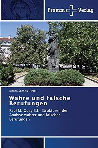 Wahre und falsche Berufungen: Paul M. Quay S.J.: Strukturen der Analyse wahrer und falscher Berufungen