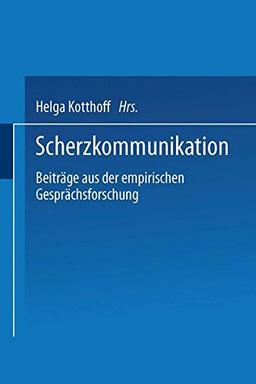 Scherzkommunikation: Beiträge aus der Empirischen Gesprächsforschung (German Edition)