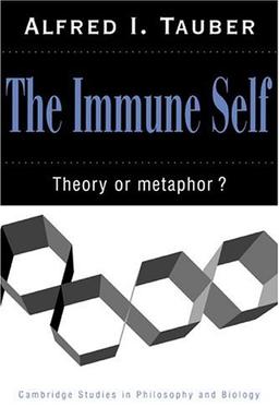 The Immune Self: Theory or Metaphor? (Cambridge Studies in Philosophy and Biology)