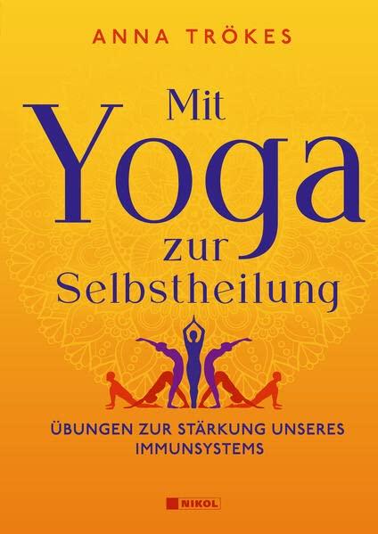 Mit Yoga zur Selbstheilung: Übungen zur Stärkung unseres Immunsystems