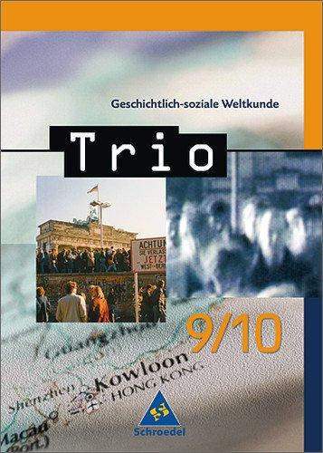 Trio. Geschichtlich-soziale Weltkunde - Ausgabe Nord 2002 für das 7.-10. Schuljahr: Trio. Geschichtlich-soziale Weltkunde Nord für das 7. - 10. ... Weltkunde. 9./10. Klasse