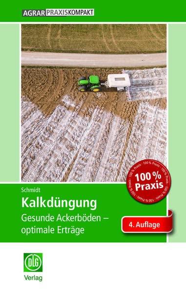 Kalkdüngung: Gesunde Ackerböden - optimale Erträge (AgrarPraxis kompakt)