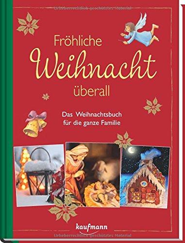 Fröhliche Weihnacht überall: Das Weihnachtsbuch für die ganze Familie