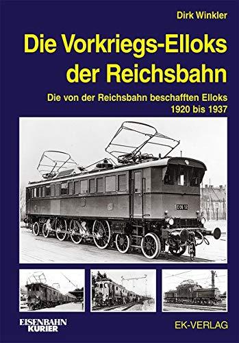 Die Vorkriegs-Elloks der Reichsbahn: Die von der Reichsbahn beschafften Elloks 1920 - 1937 (EK-Baureihenbibliothek)