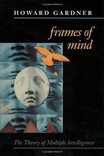 Frames of Mind: Theory of Multiple Intelligences