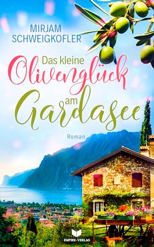 Das kleine Olivenglück am Gardasee (Verliebt am Gardasee)