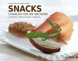 Snacks: Chancen für die Bäckerei. 240 Rezepte - Trends - Konzepte - Marketing