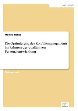 Die Optimierung des Konfliktmanagements im Rahmen der qualitativen Personalentwicklung