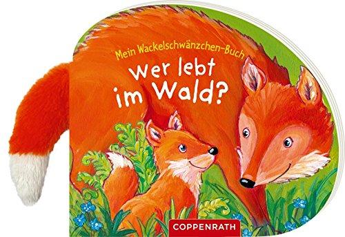 Mein Wackelschwänzchen-Buch: Wer lebt im Wald?