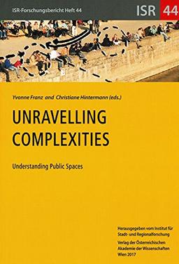 Unravelling Complexities: Understanding Public Spaces (ISR-Forschungsberichte, Band 44)