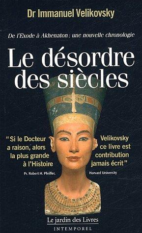 Le désordre des siècles : de l'Exode à Akhenaton, une nouvelle chronologie