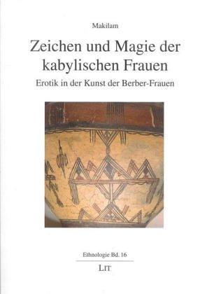 Zeichen und Magie der kabylischen Frauen. Erotik in der Kunst der Berber-Frauen