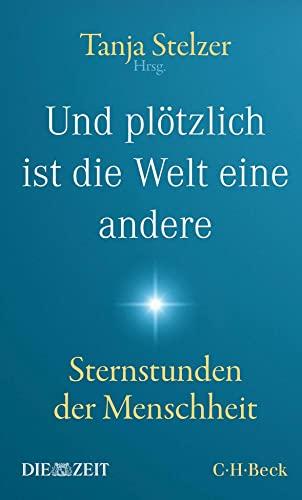 Und plötzlich ist die Welt eine andere: Sternstunden der Menschheit (Beck Paperback)