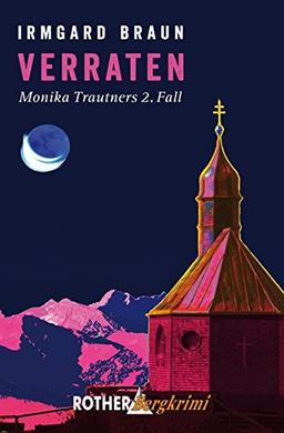 Verraten: Monika Trautners 2. Fall (Rother Bergkrimi)