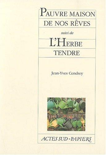 Pauvre maison de nos rêves. L'herbe tendre