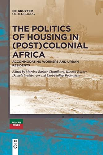 The Politics of Housing in (Post-)Colonial Africa: Accommodating workers and urban residents