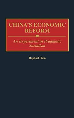 China's Economic Reform: An Experiment in Pragmatic Socialism