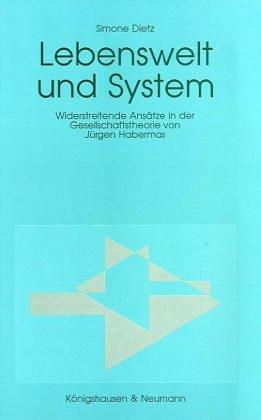 Lebenswelt und System: Widerstreitende Ansätze in der Gesellschaftstheorie von Jürgen Habermas