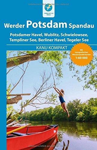 Kanu Kompakt Potsdam, Werder, Spandau: 4 Kanutouren mit topografischen Wasserwanderkarten