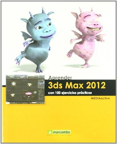 Aprender 3DS Max 2012 con 100 ejercicios prácticos (APRENDER...CON 100 EJERCICIOS PRÁCTICOS)