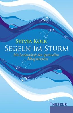 Segeln im Sturm: Mit Leidenschaft den spirituellen Alltag meistern