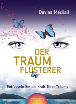 Der Traumflüsterer: Entfesseln Sie die Kraft Ihrer Träume