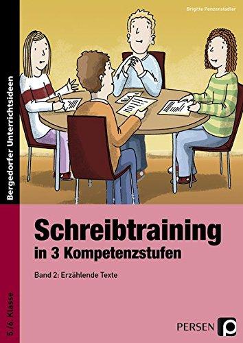 Schreibtraining in 3 Kompetenzstufen -  Band 2: Erzählende Texte (5. und 6. Klasse)