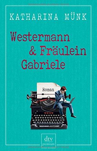 Westermann und Fräulein Gabriele: Roman (dtv premium)