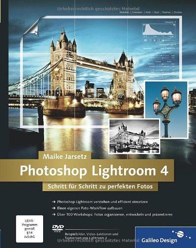 Photoshop Lightroom 4: Schritt für Schritt zu perfekten Fotos (Galileo Design)